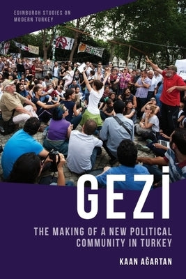 Gezi: The Making of a New Political Community in Turkey by Ağartan, Kaan