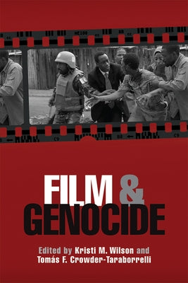 Film and Genocide by Wilson, Kristi M.