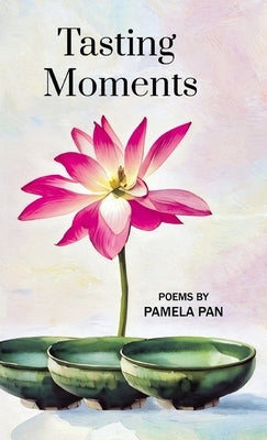 Tasting Moments by Pan, Pamela