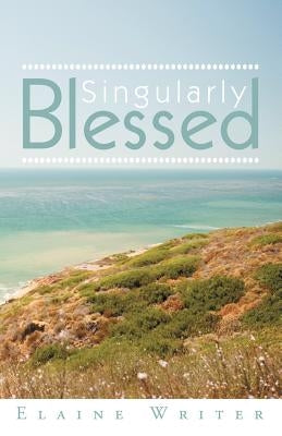 Singularly Blessed by Writer, Elaine