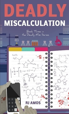 Deadly Miscalculation: Book Three in the Deadly Miss Series by Amos, R. J.