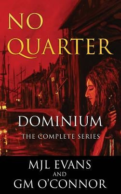 No Quarter: Dominium - The Complete Series by Evans, Mjl
