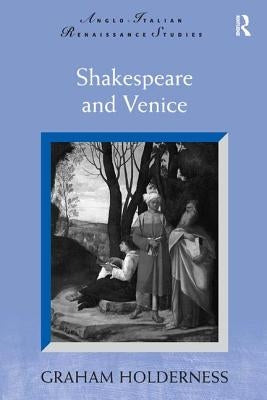 Shakespeare and Venice by Holderness, Graham