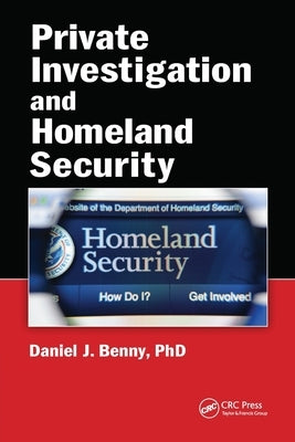 Private Investigation and Homeland Security by Benny, Daniel J.