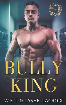 Bully King by W. E. T.