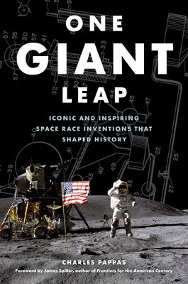 One Giant Leap: Iconic and Inspiring Space Race Inventions That Shaped History by Pappas, Charles
