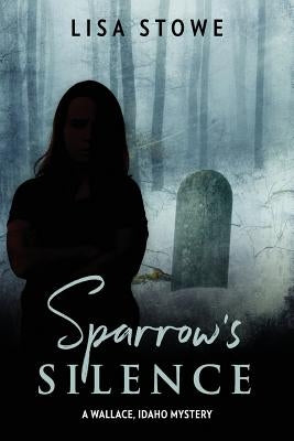 Sparrow's Silence by Stowe, Lisa