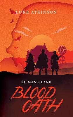 Blood Oath (No Man's Land Book One) by Atkinson, Luke