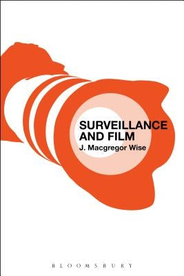 Surveillance and Film by Wise, J. MacGregor