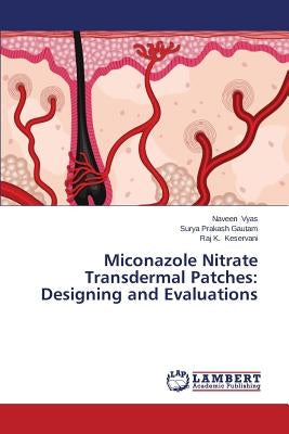 Miconazole Nitrate Transdermal Patches: Designing and Evaluations by Vyas Naveen