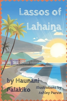 Lassos of Lahaina by Parvin, Ashley