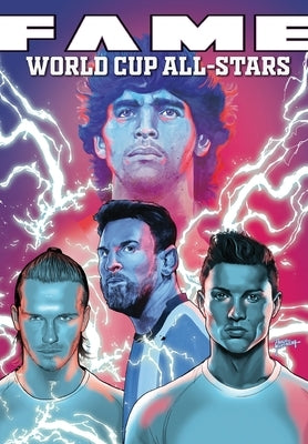 Fame: The World Cup All-Stars: David Bekham, Lionel Messi, Cristiano Ronaldo and Diego Maradona by Frizell, Michael