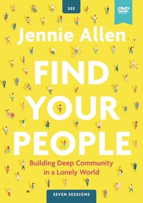 Find Your People Video Study: Building Deep Community in a Lonely World by Allen, Jennie
