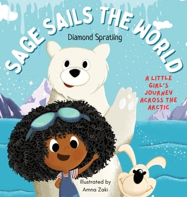 Sage Sails the World: A Little Girl's Journey Across The Arctic by Spratling, Diamond