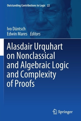 Alasdair Urquhart on Nonclassical and Algebraic Logic and Complexity of Proofs by Düntsch, Ivo