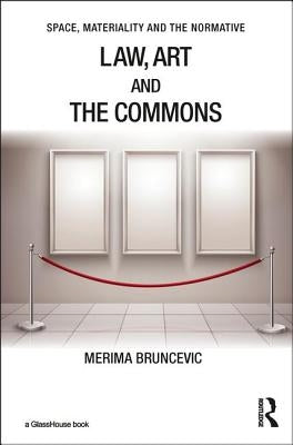 Law, Art and the Commons by Bruncevic, Merima
