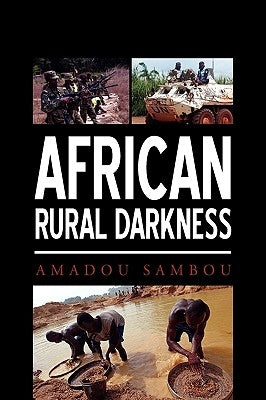 African Rural Darkness by Sambou, Amadou