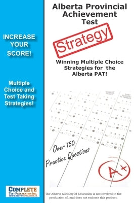 Alberta Provincial Achievement Test Strategy by Complete Test Preparation Inc