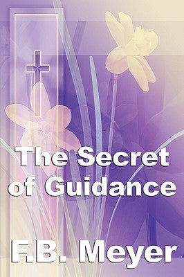 The Secret of Guidance by Meyer, Frederick Brotherton