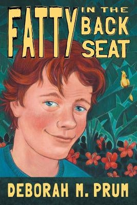 Fatty in the Back Seat by Prum, Deborah M.