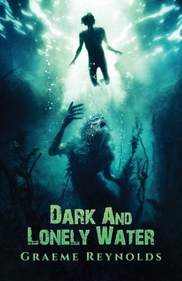 Dark and Lonely Water by Reynolds, Graeme