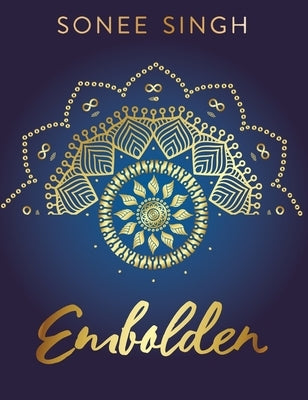 Embolden by Singh, Sonee