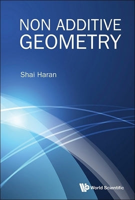 Non Additive Geometry by Haran, Shai