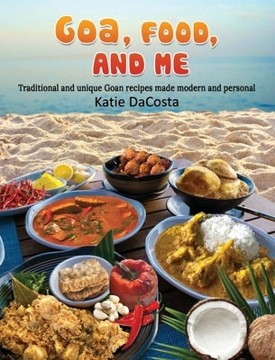 Goa, Food, and Me by Dacosta, Katie