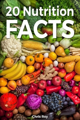 20 Nutrition Facts- Chris Roy by Roy, Chris