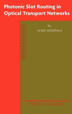 Photonic Slot Routing in Optical Transport Networks by Wedzinga, Gosse