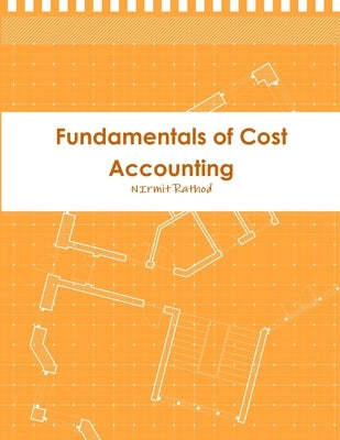 Fundamentals of Cost Accounting by Rathod, Nirmit