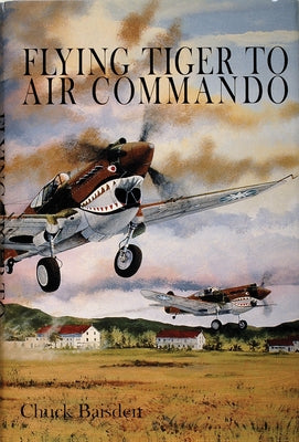 Flying Tiger to Air Commando by Baisden, Chuck
