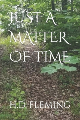 Just a Matter of Time by Fleming, H. D.