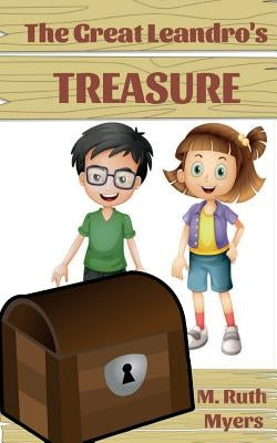 The Great Leandro's Treasure by Myers, M. Ruth