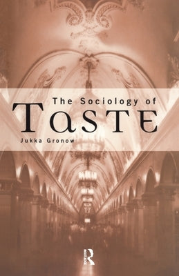 The Sociology Of Taste by Gronow, Jukka
