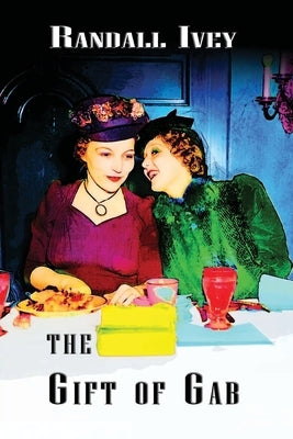 The Gift of Gab by Ivey, Randall