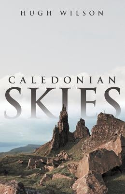 Caledonian Skies by Wilson, Hugh