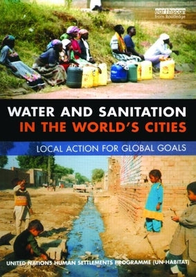 Water and Sanitation in the World's Cities: Local Action for Global Goals by Un-Habitat