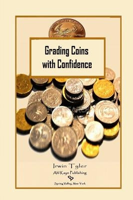 Grading Coins with Confidence by Tyler, Irwin