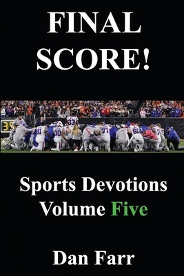 FINAL SCORE! Sports Devotions Volume Five by Farr, Dan