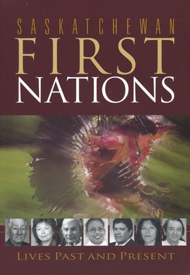 Saskatchewan First Nations: Lives Past and Present by Thompson, Christian
