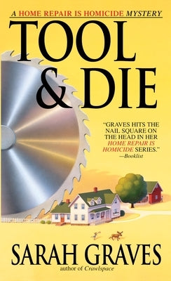 Tool & Die: A Home Repair Is Homicide Mystery by Graves, Sarah