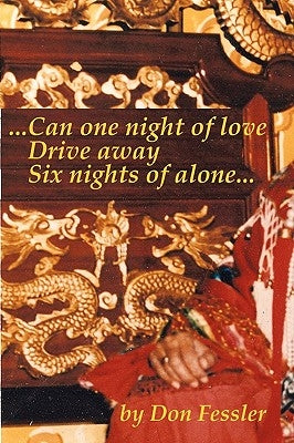 ...Can One Night of Love Drive Away Six Nights of Alone... by Fessler, Don