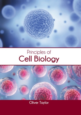 Principles of Cell Biology by Taylor, Oliver