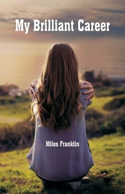 My Brilliant Career by Franklin, Miles
