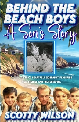 Behind the Beach Boys: A Son's Story by Powell, Karen L.