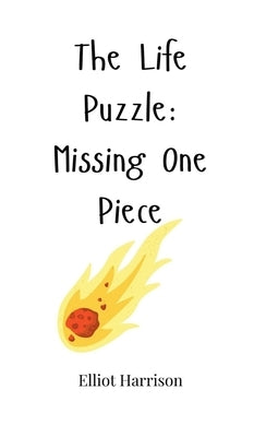 The Life Puzzle: Missing One Piece by Harrison, Elliot