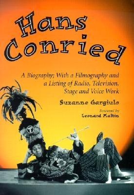 Hans Conried: A Biography; With a Filmography and a Listing of Radio, Television, Stage and Voice Work by Gargiulo, Suzanne
