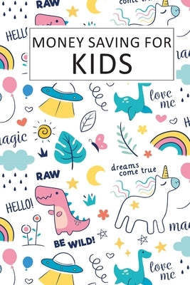 Money Saving for Kids: Teaching Kids to Save Money Help Them Reach Their Goals by Gamble, Luny