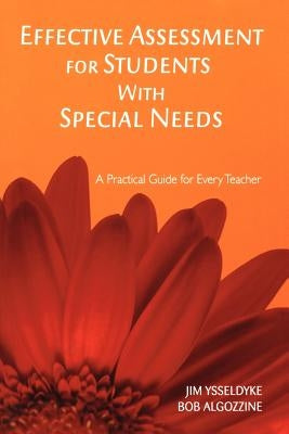 Effective Assessment for Students with Special Needs: A Practical Guide for Every Teacher by Ysseldyke, James E.